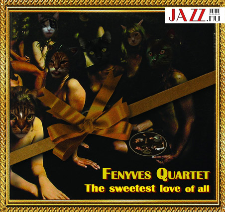 Fenyves – módszer / Fenyves Quartet – The sweetest love of all