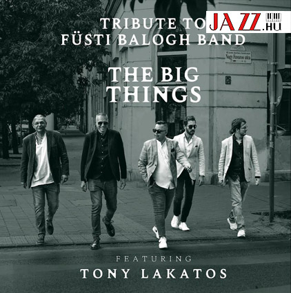 TRIBUTE TO FÜSTI BALOGH BAND THE BIG THINGS