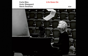 Carla Bley – Andy Sheppard – Steve Swallow: Life Goes On